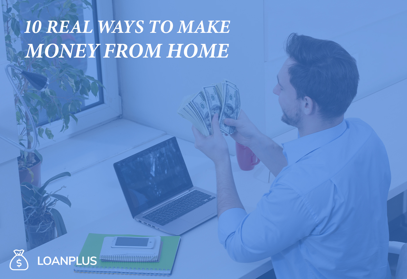 10 Real Ways to Make Money from Home